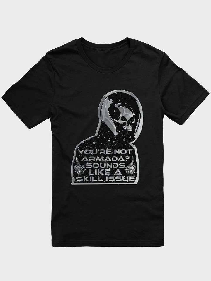 You're Not Armada? Sounds Like a Skill Issue Shirt product image (1)