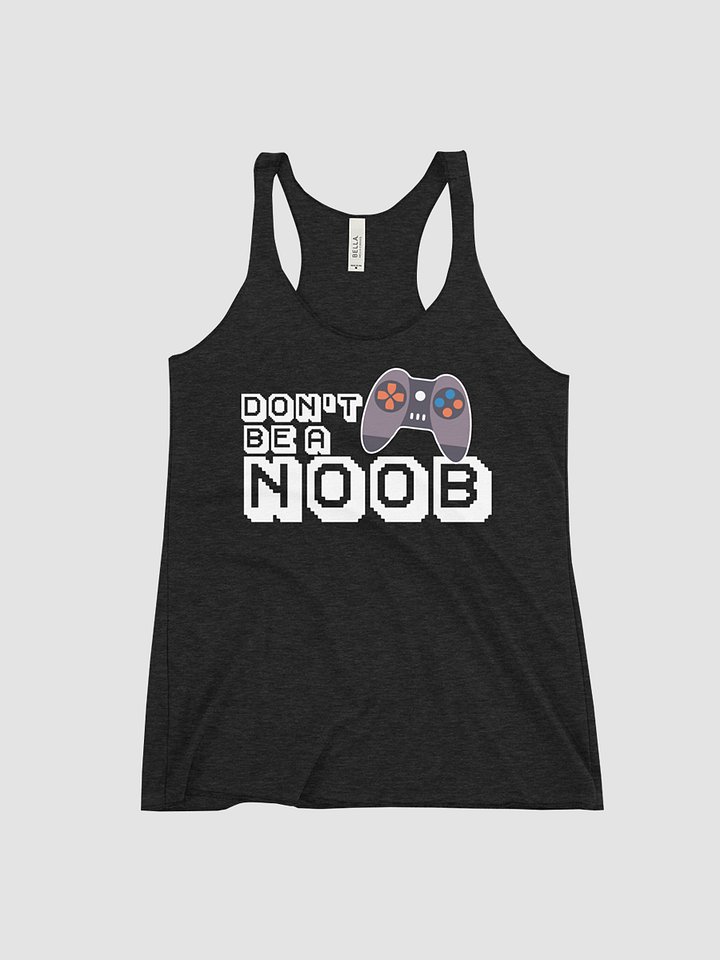 Dont be a Noob ~Bella and Canvas Ladies Triblend Racerback Tank product image (1)
