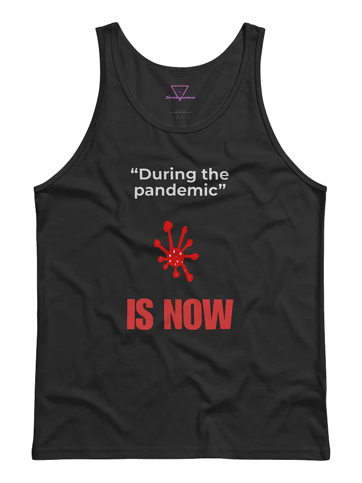 During The Pandemic Is Now tank product image (2)