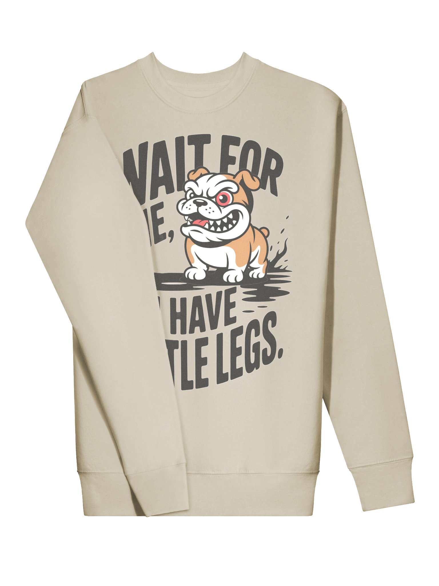 Wait For Me I Have Little Legs Bulldog Sweatshirt – Funny Dog Lover Quote Cotton Heritage Premium Crewneck product image (3)