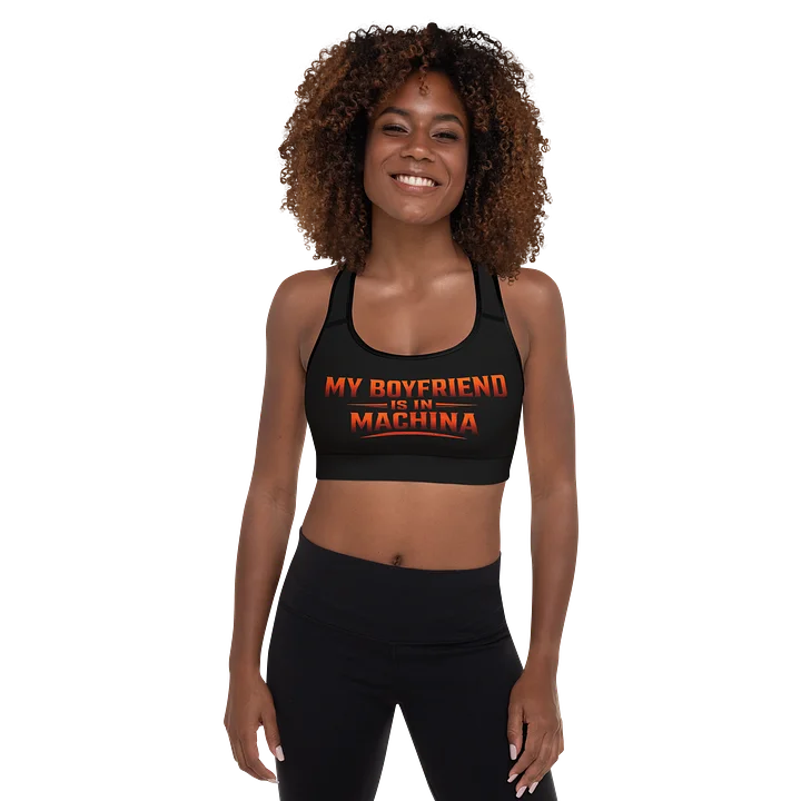 “My Boyfriend Is In Machina” Padded Sports Bra – Support the Machine product image (1)