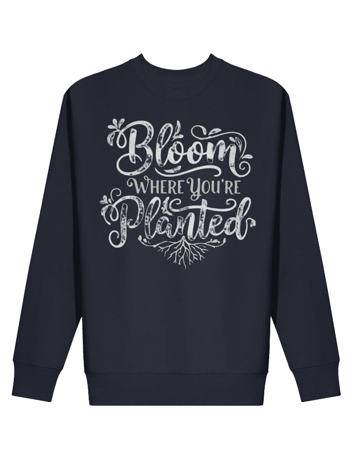 Bloom Where You're Planted Premium Sweatshirt product image (11)