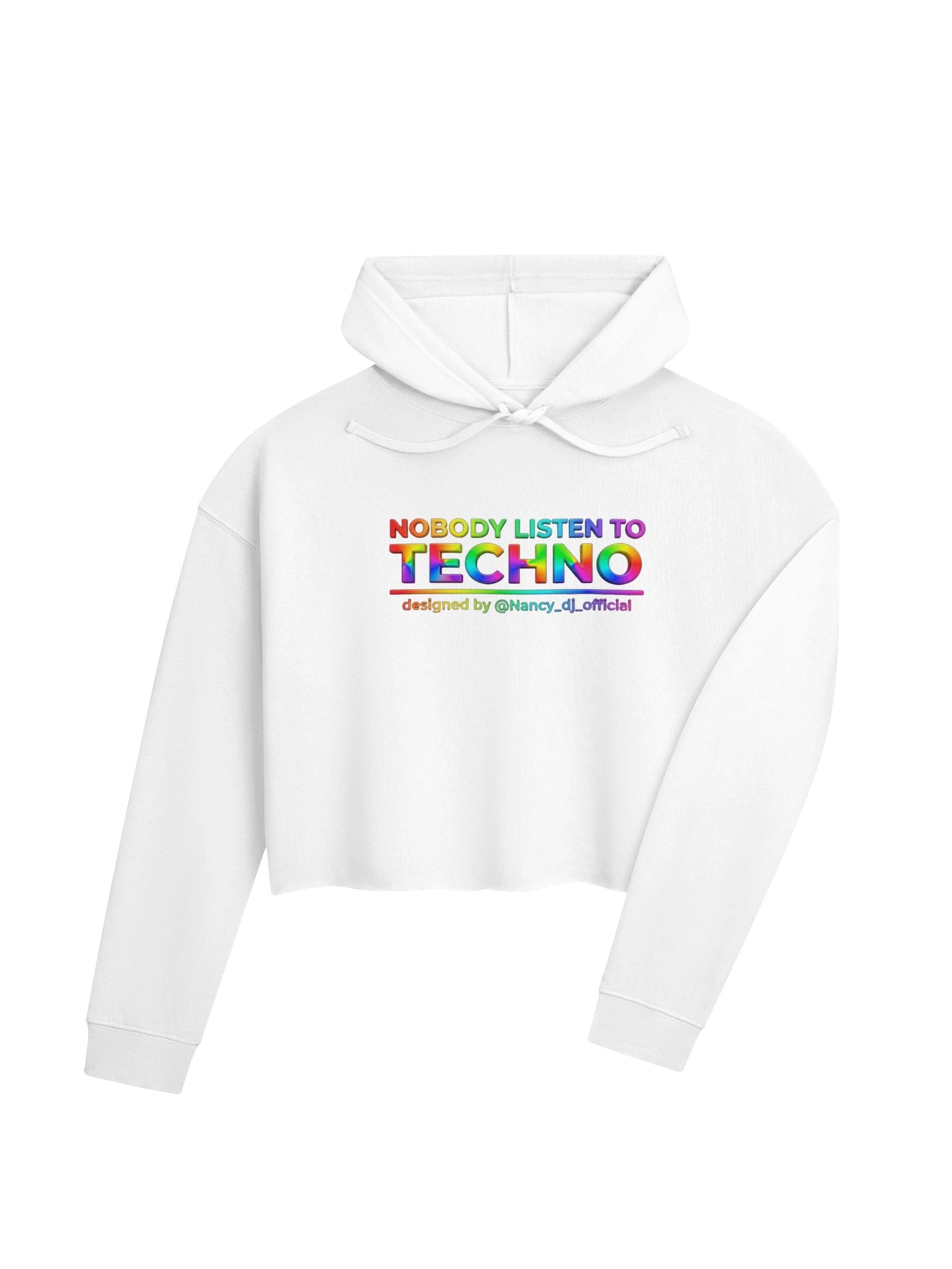 NOBODY LISTEN TO TECHNO Rainbow Cropped Hoodie by @Nancy_dj_official ® product image (24)