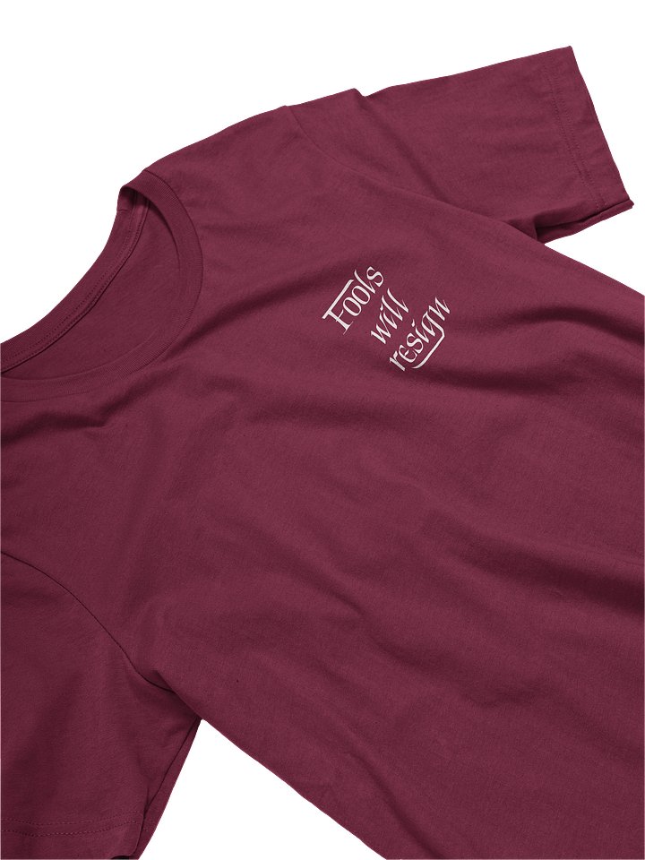 Fools Will Resign Shirt product image (2)