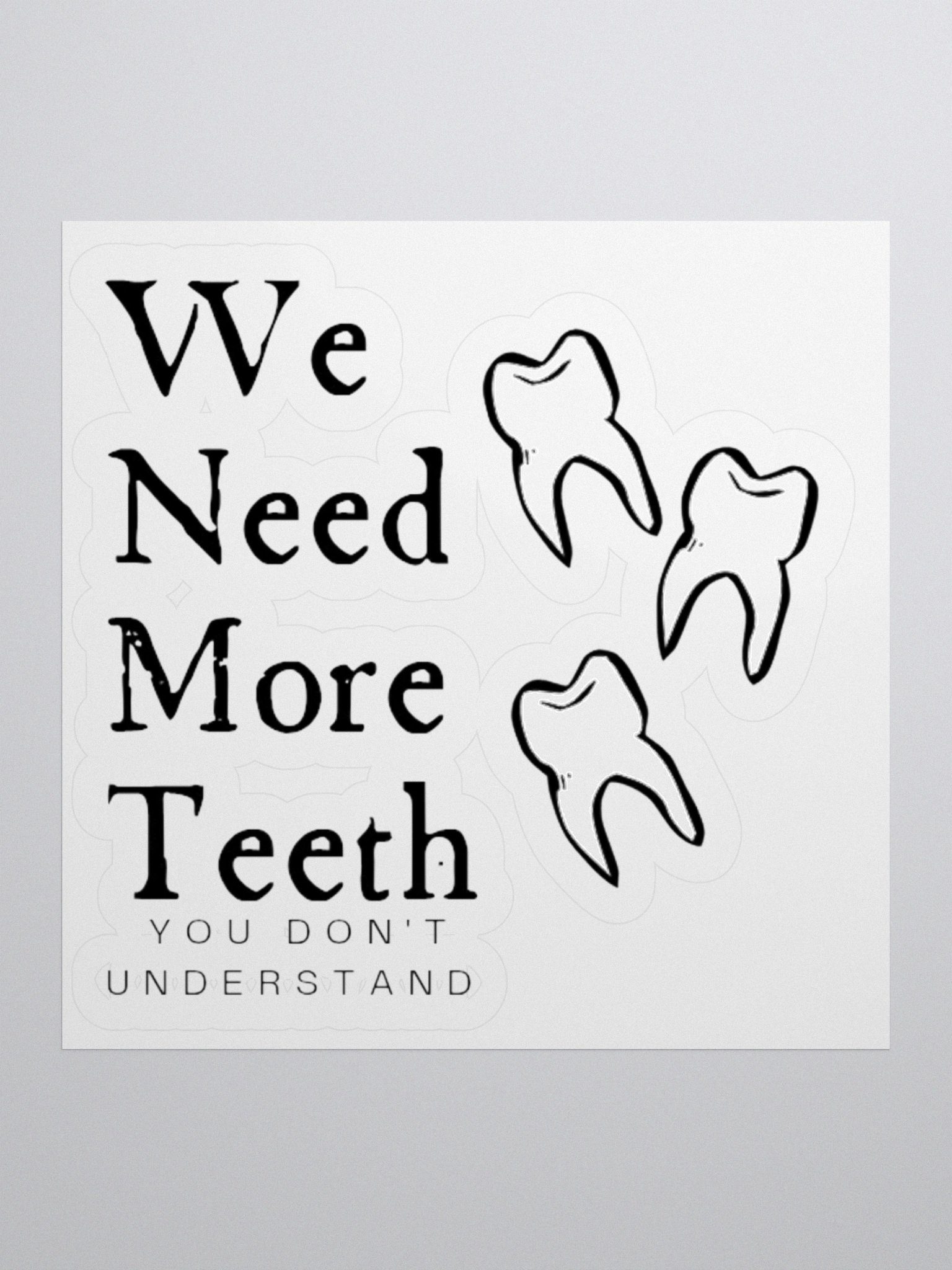 We need more teeth | Kiss Cut Stickers by Allcolor product image (1)