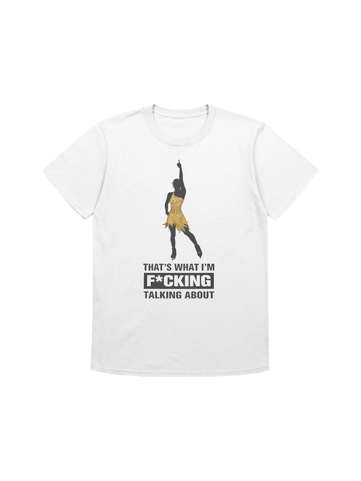 That’s What I’m Fucking Talking About T-Shirt product image (1)