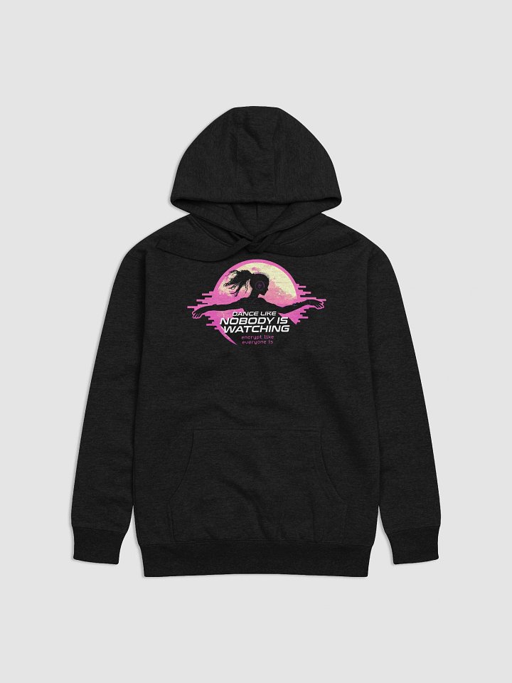 Dance Like Nobody is Watching Hoodie product image (1)