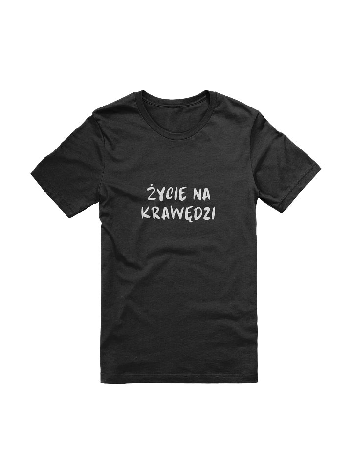 ŻYCIA NA KRAWĘDZI PREMIUM T-SHIRT product image (1)