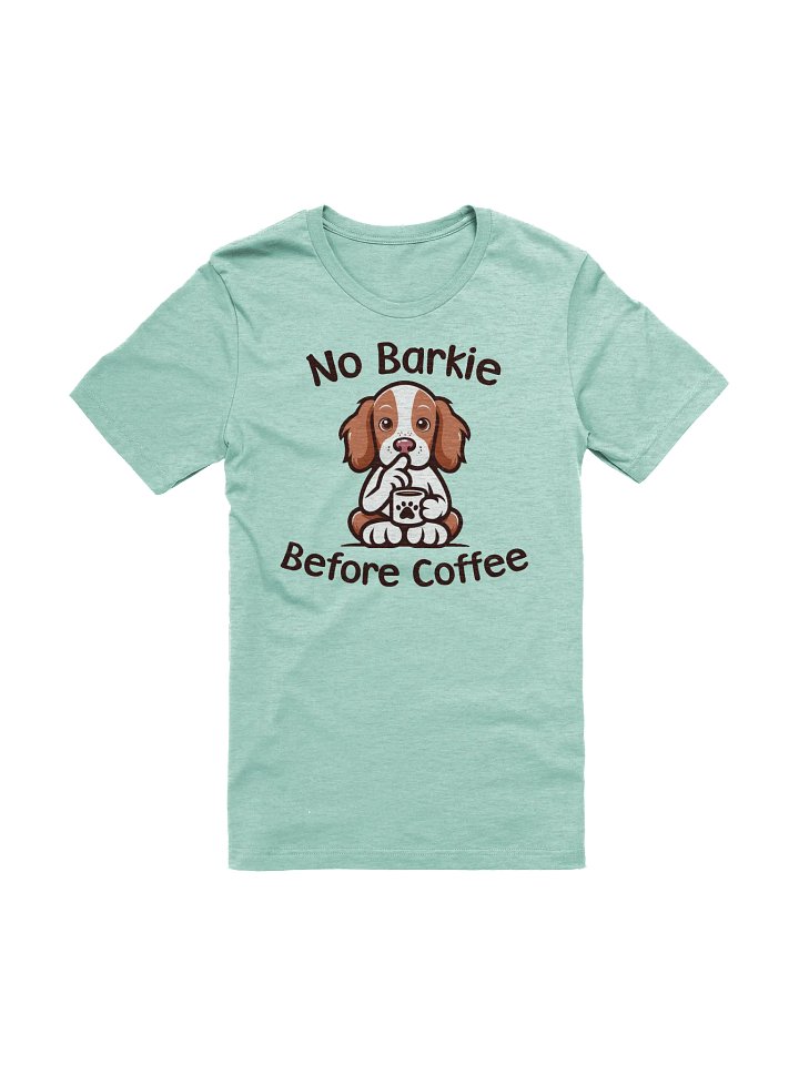 No Barkie Before Coffee Brittany T-Shirt product image (1)