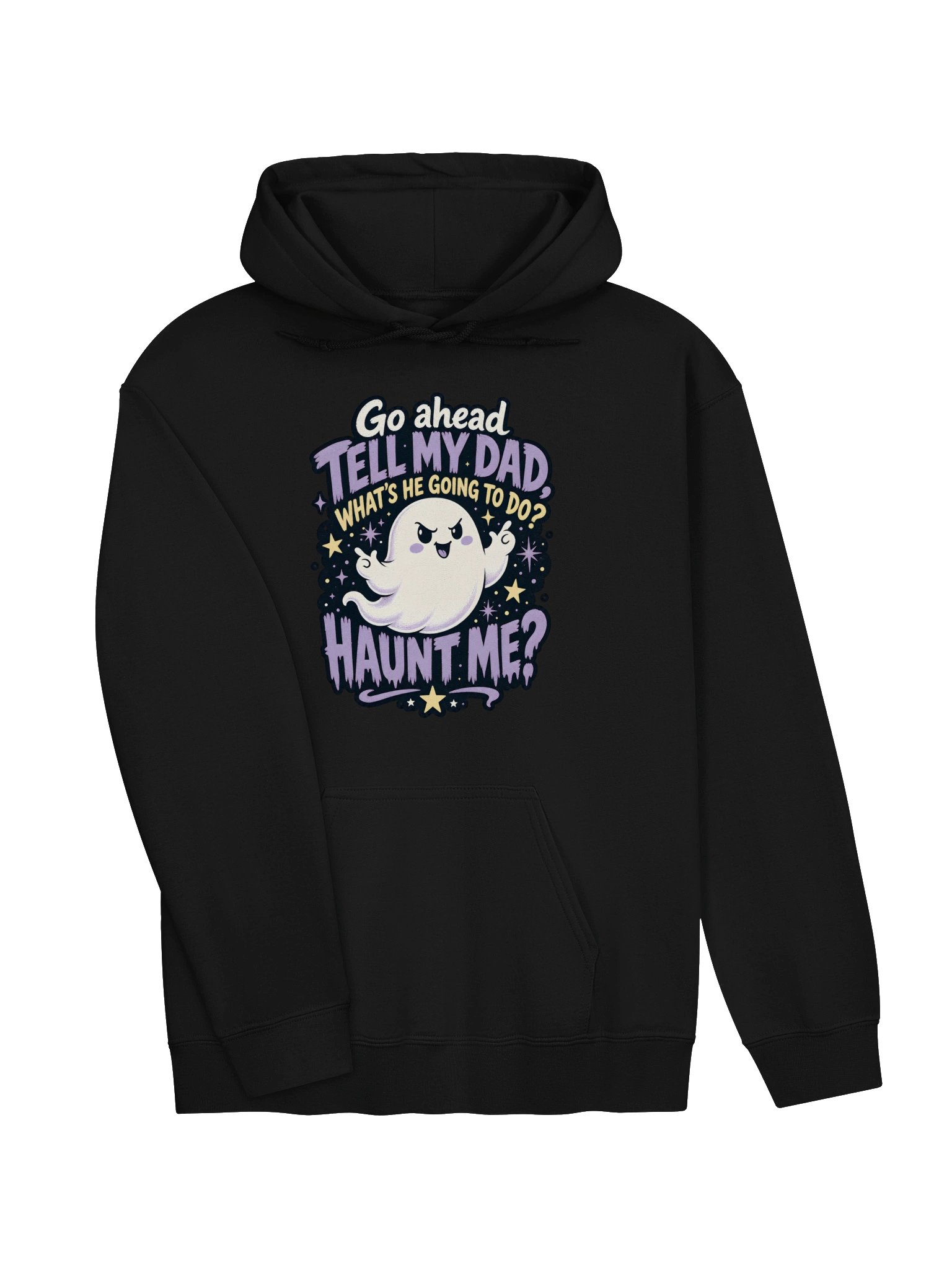 Go Ahead Tell My Dad What’s He Going To Do? Haunt Me? Hoodie product image (22)