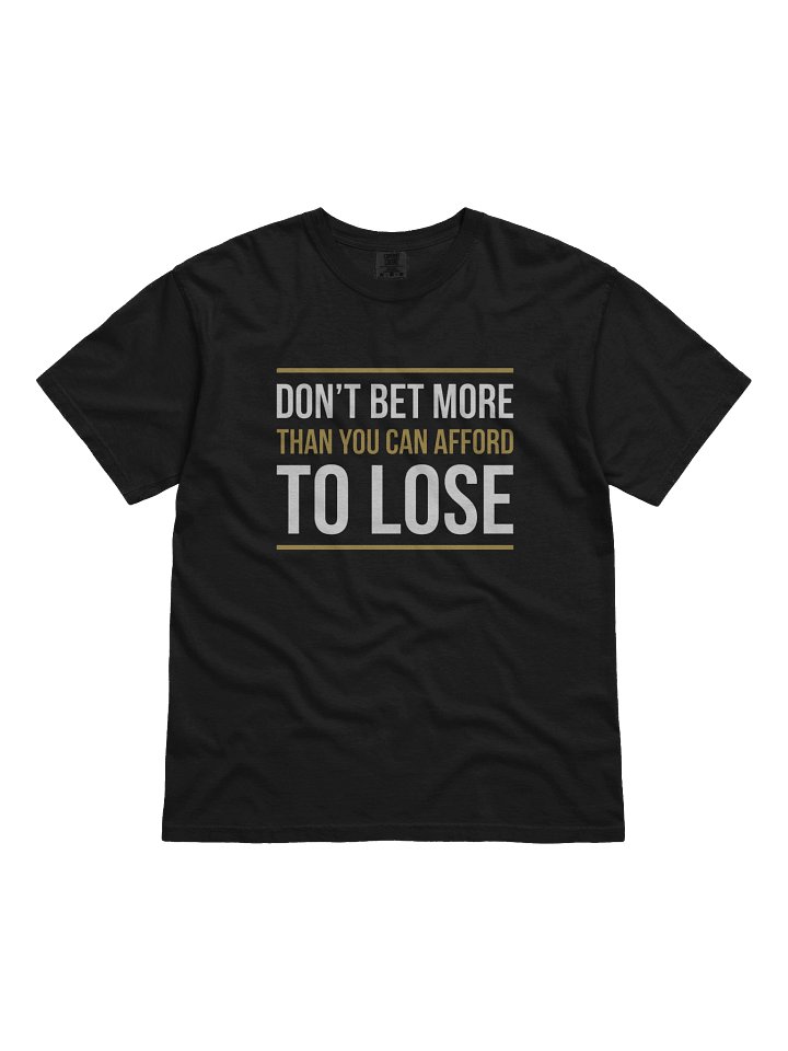 Don't Bet More Than You Can Afford To Lose Tee product image (1)