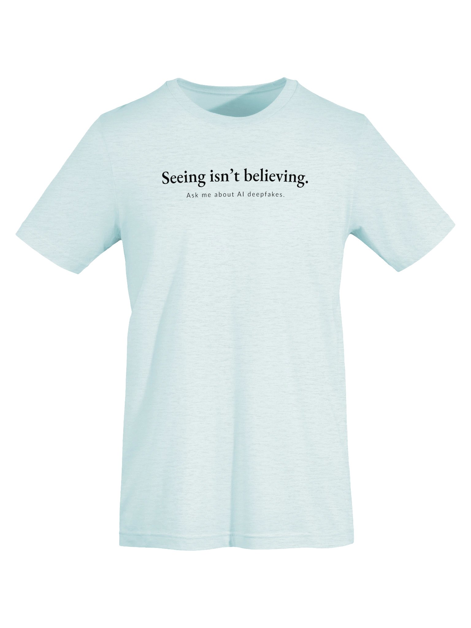 Seeing isn't believing - black text product image (25)