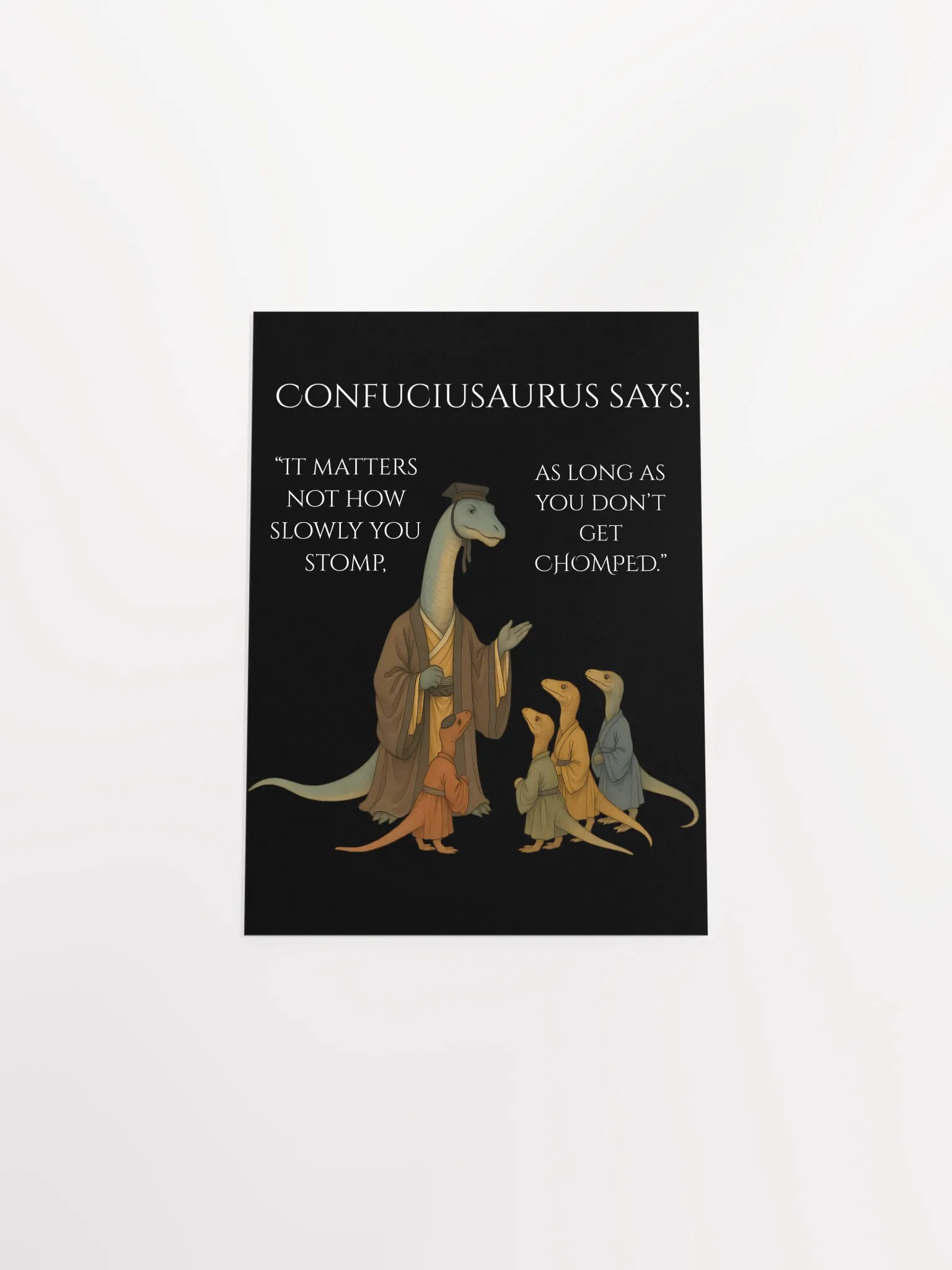 Confuciusaurus - Don't Get Chomped Funny Philosphical Dinosaur Poster product image (4)