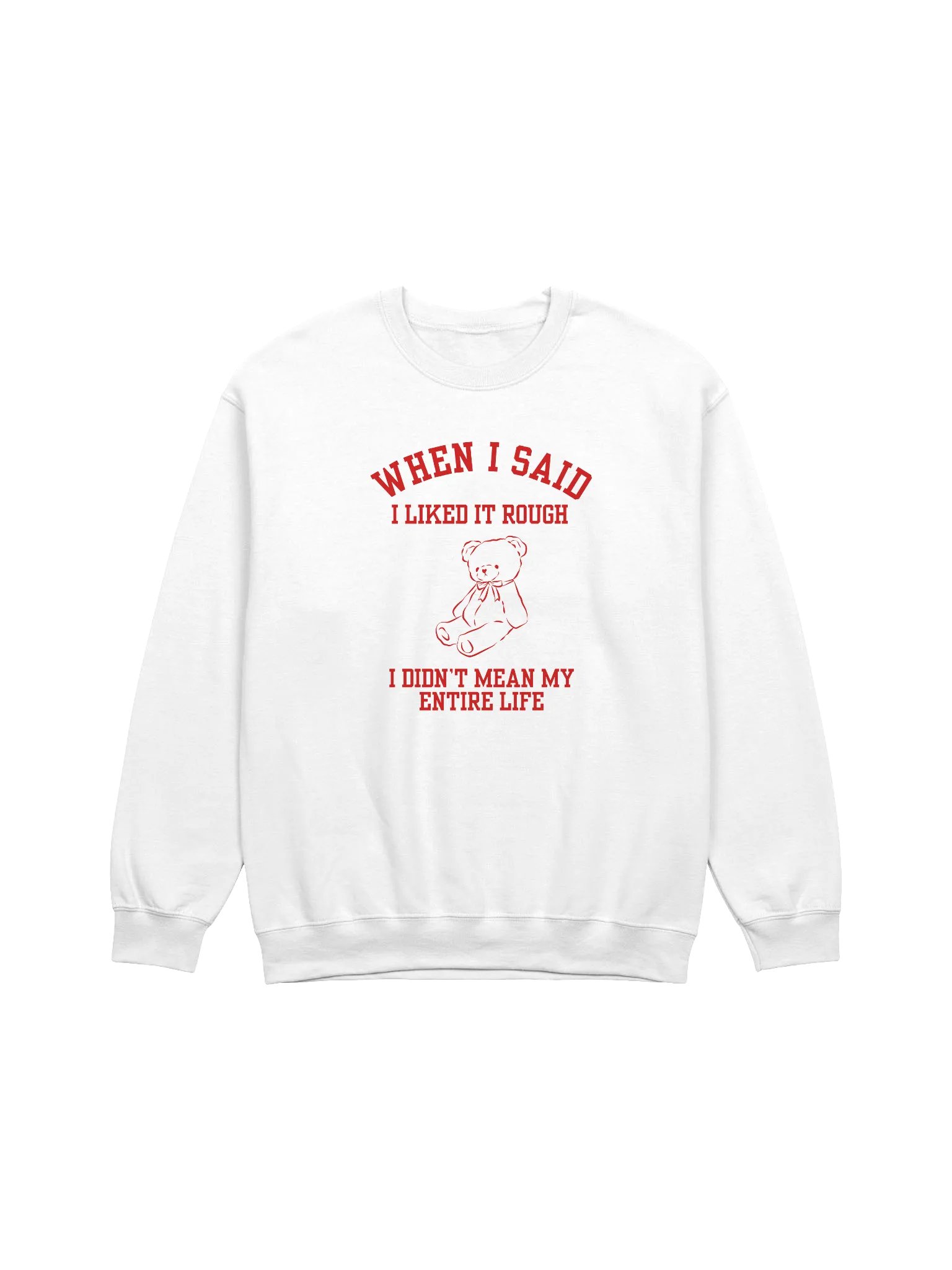 When I Said I Liked Rough I Didn't Mean My Entire Sweatshirt product image (1)