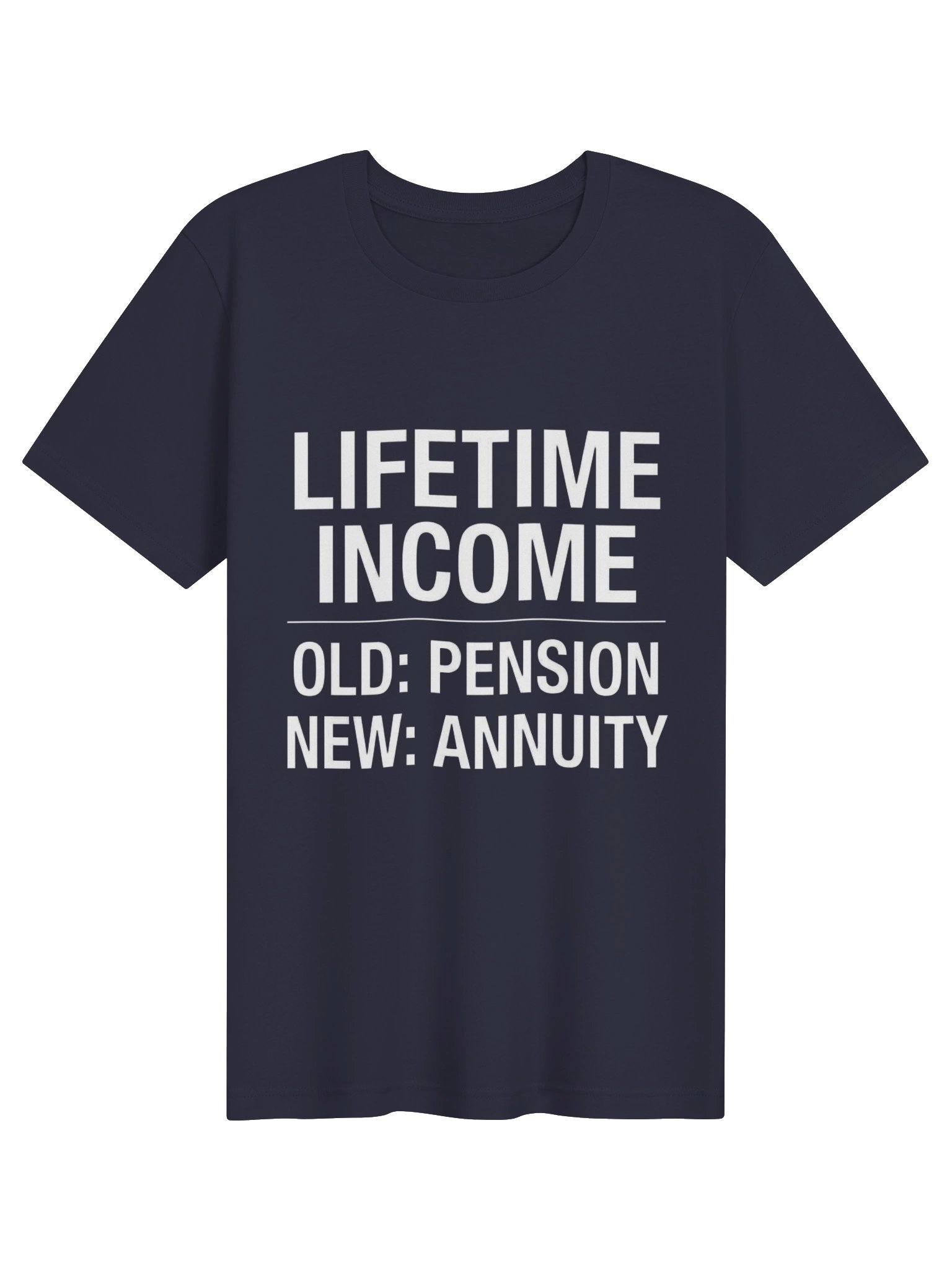Lifetime Income: Old Pension, New Annuity Tee product image (11)