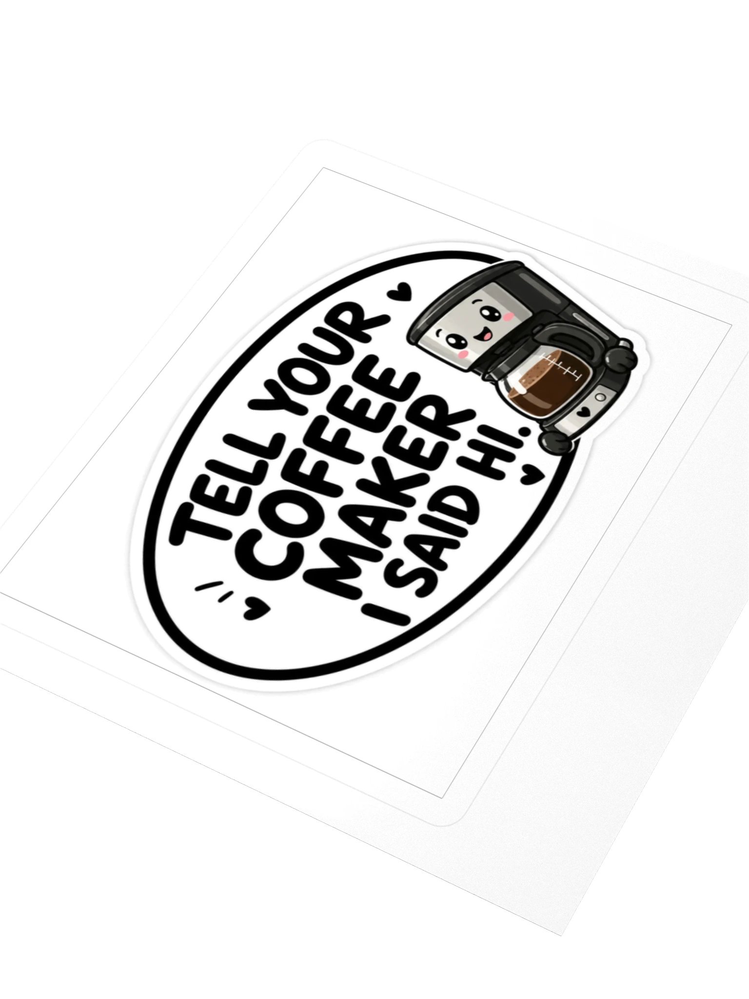 Tell Your Coffee Maker I Said Hi Kiss Cut Sticker product image (3)