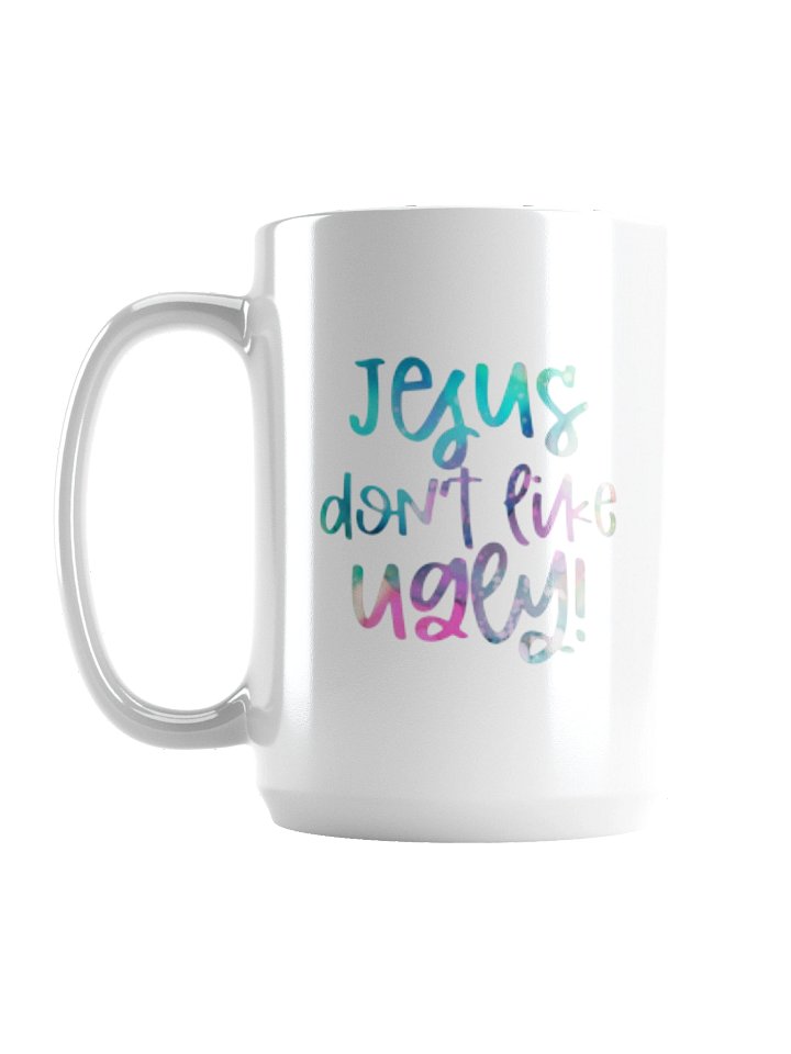 Jesus Don’t Like Ugly 15 oz White Coffee Mug Christian Faith Drinkware Bold Statement Gift product image (1)