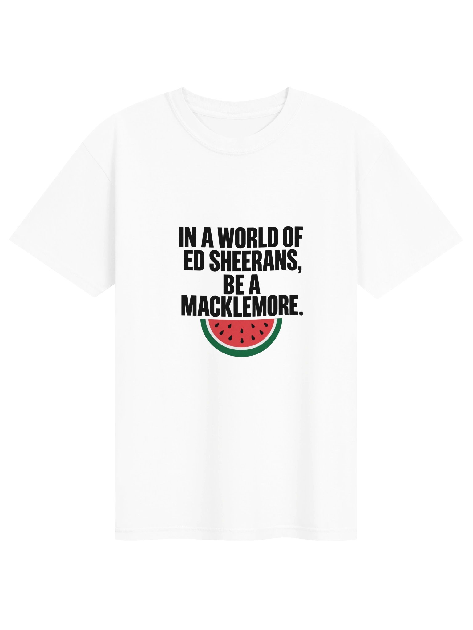 In a World of Ed Sheerans, Be a Macklemore T-Shirt White🍉 product image (1)