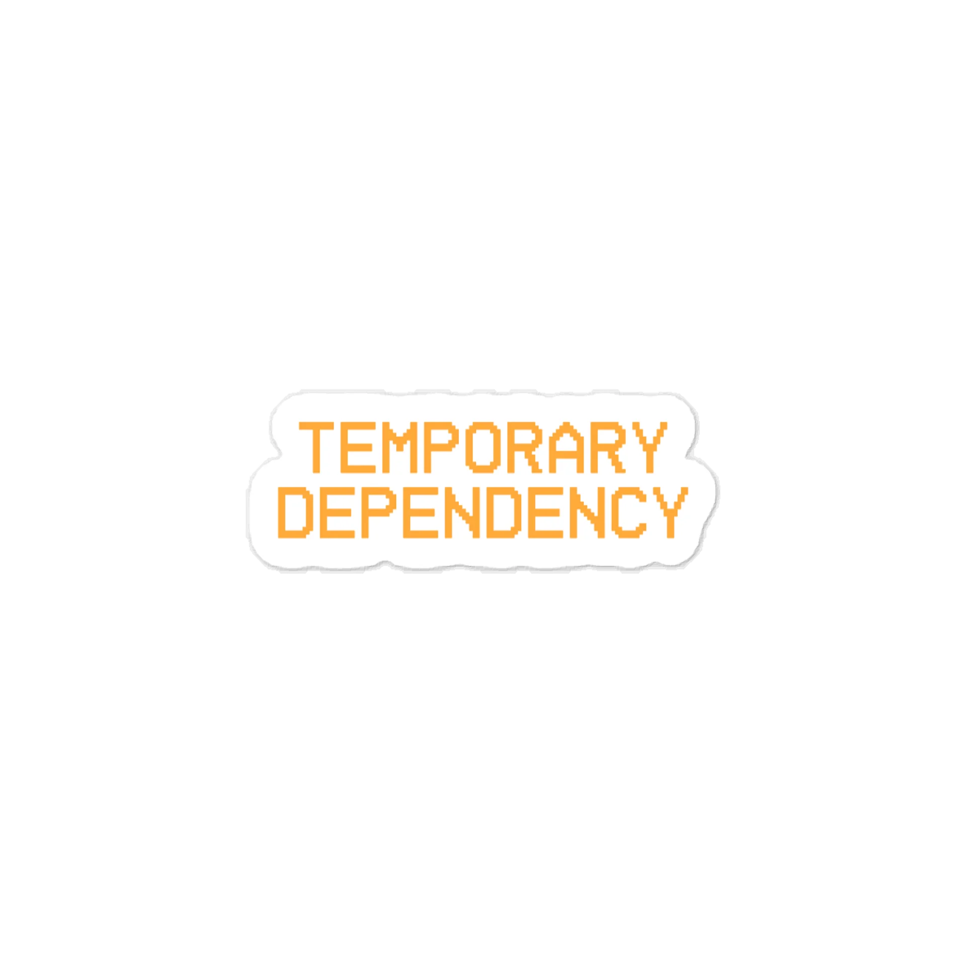 Temporary Dependency Quote Sticker product image (1)