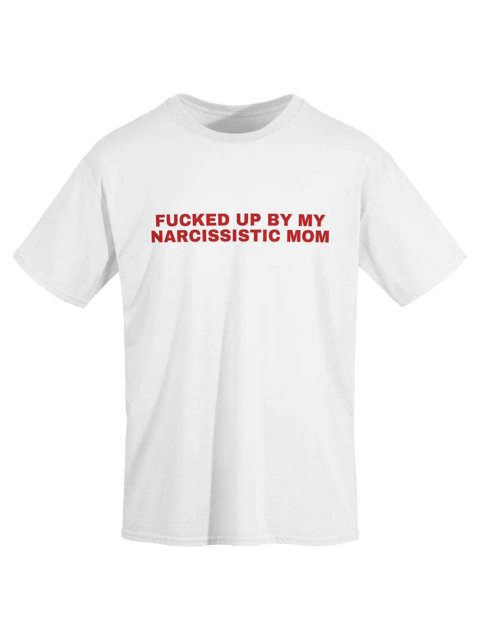 Fucked Up By My Narcissistic Mom T-Shirt product image (1)