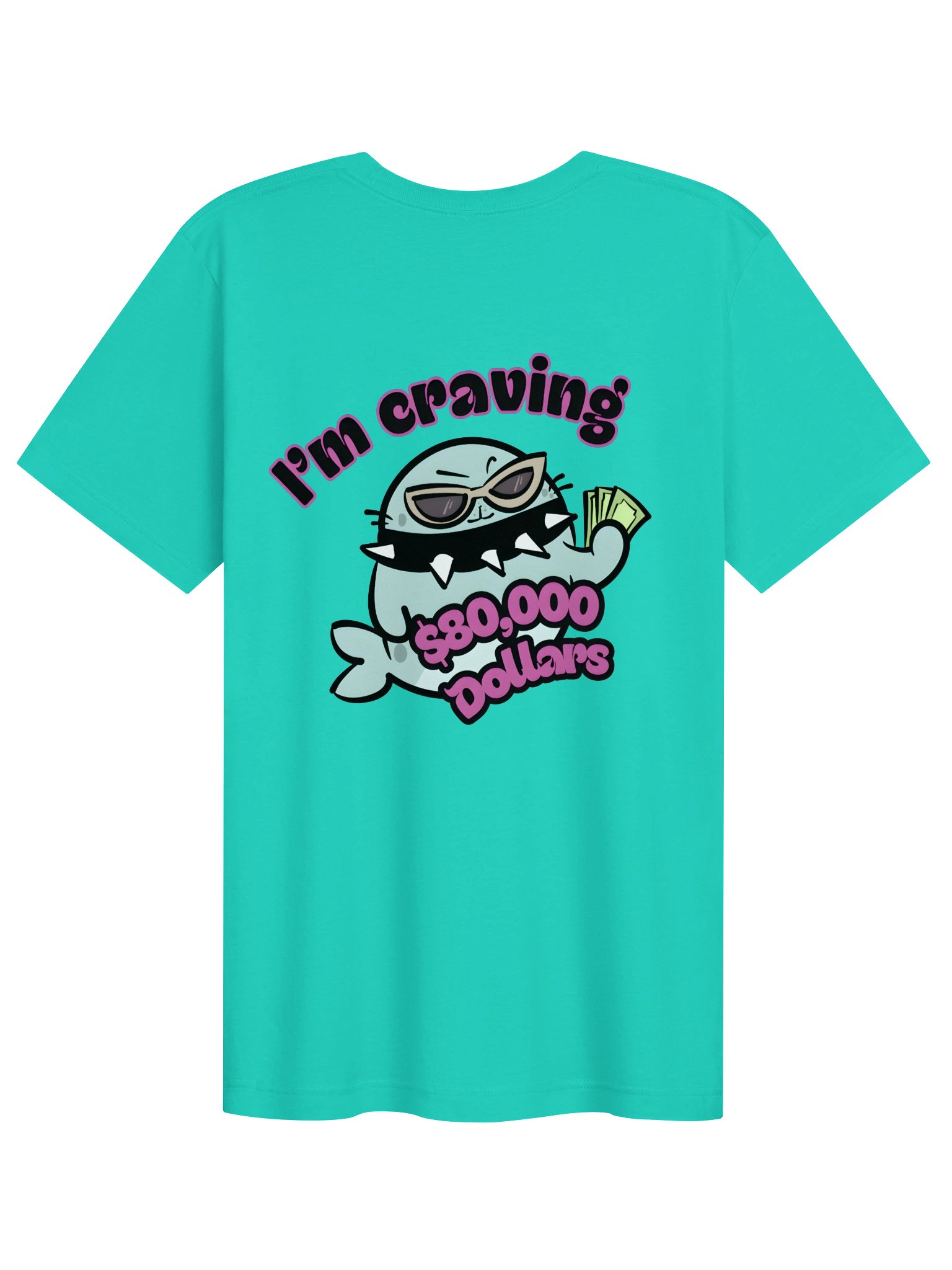 I'm Craving $80,000 Dollars- T-Shirt product image (2)
