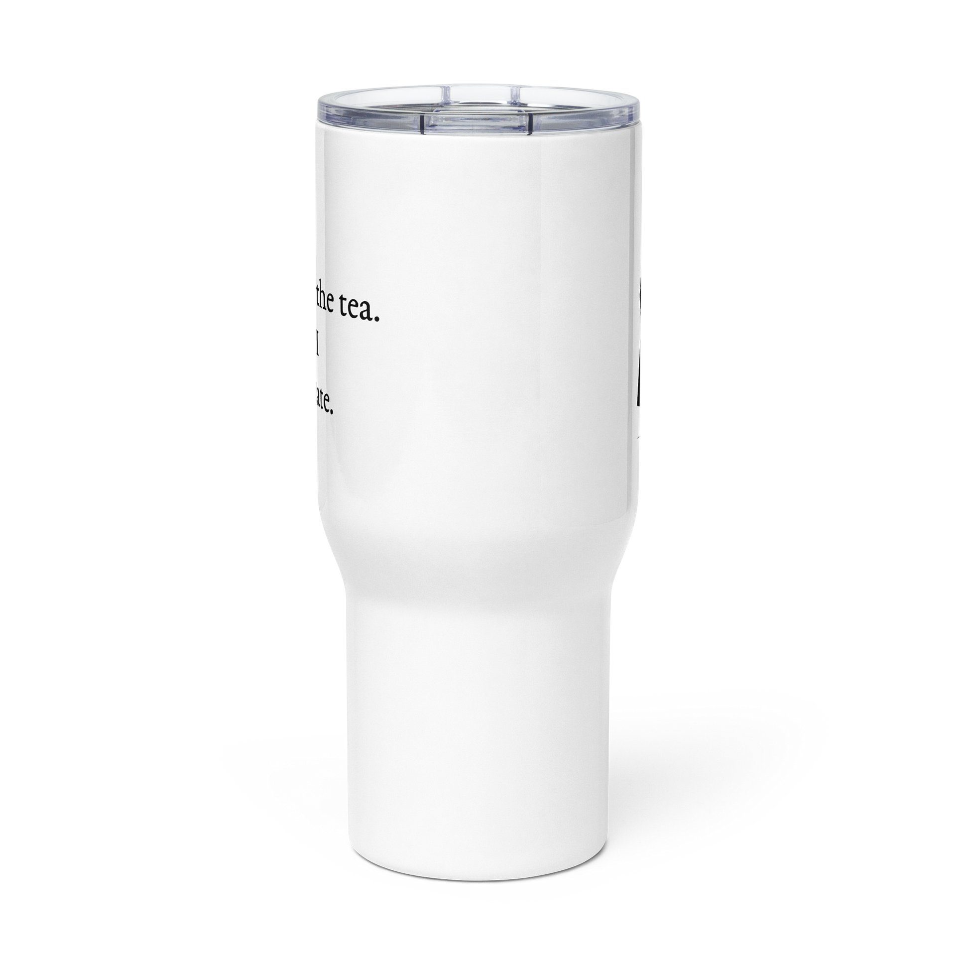 First I Drink the Tea Travel Mug product image (2)