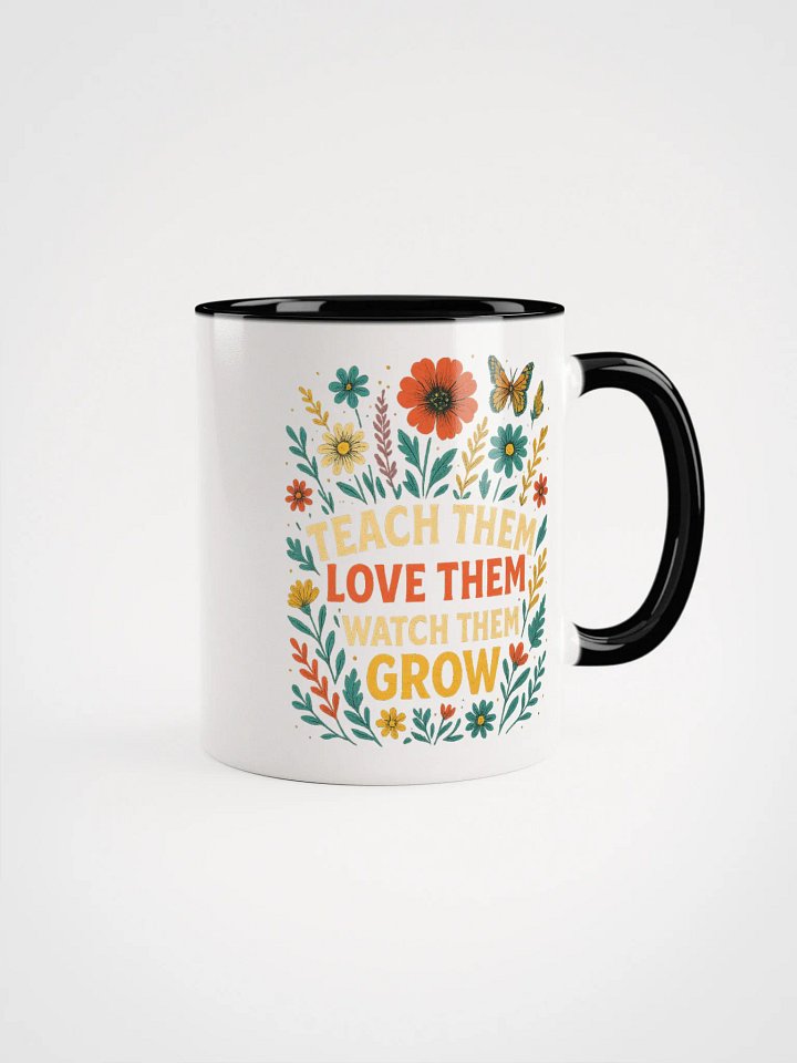 Teach Them Love Them Grow Mug – Floral Teacher Mug with Positive Message product image (1)