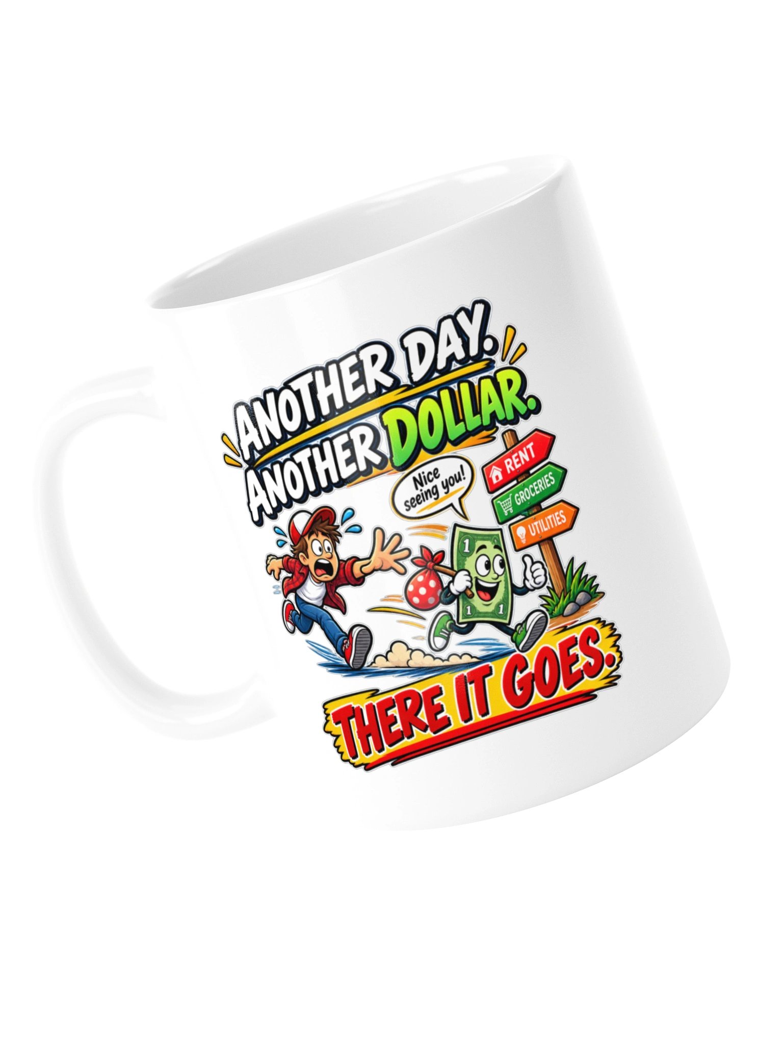 ANOTHER DAY. ANOTHER DOLLAR. THERE IT GOES - MUG product image (14)
