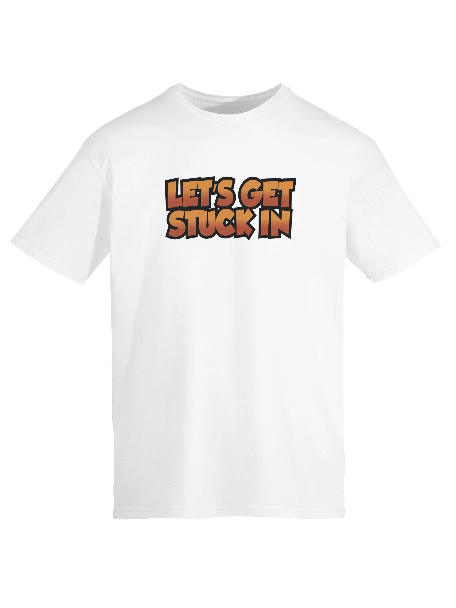 'LET'S GET STUCK IN' T-Shirt product image (9)