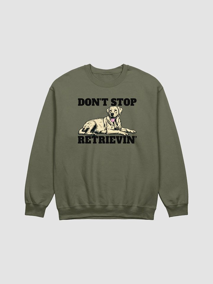 Don't Stop Retrievin' Sweatshirt of a Labrador Retriever(Yellow) | Funny Shirt for Lab Paw-rents product image (1)