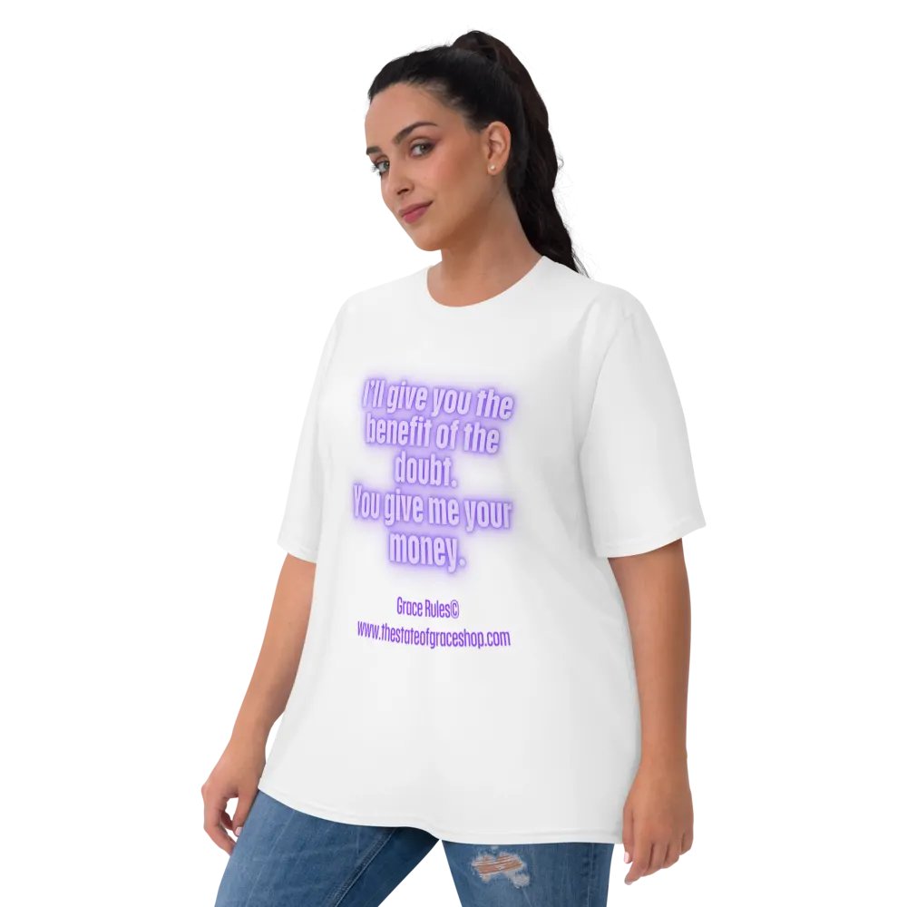 FUNNY TEES 4 U FOR WOMEN “I’ll give you the benefit of the doubt. You give me your money.” product image (9)