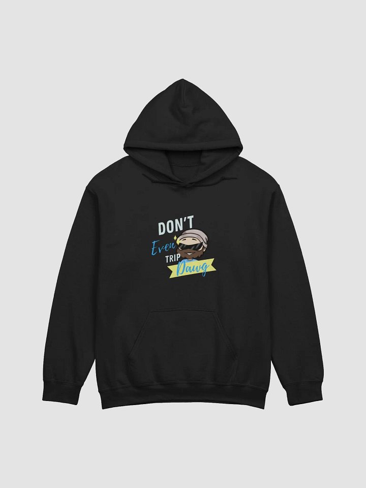 Don't Even Trip, Dawg product image (2)