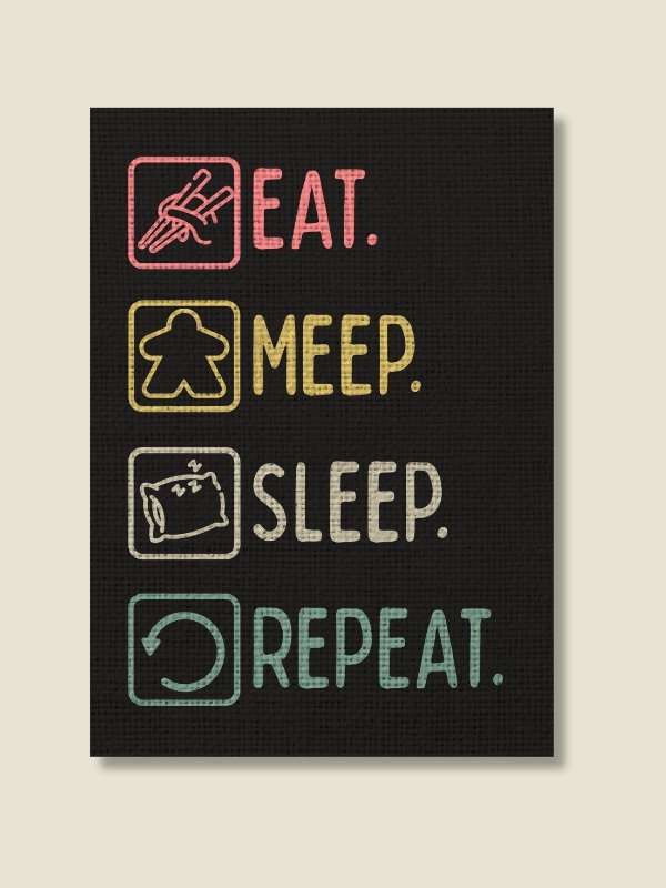 Eat Meep Sleep Repeat Board Game Room Poster - UNFRAMED product image (1)