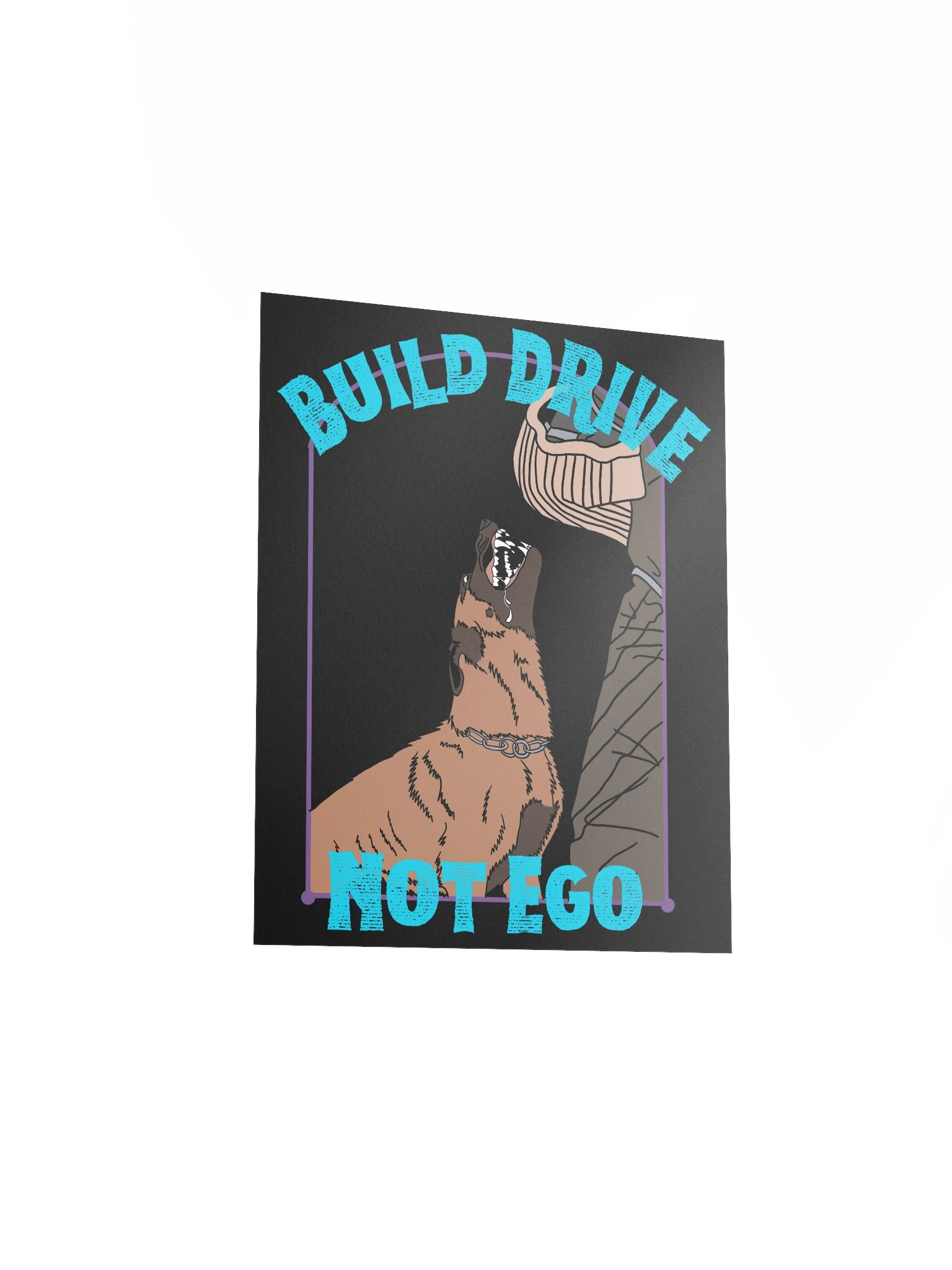 “Build Drive, Not Ego” Barking Malinois Matte Poster product image (3)