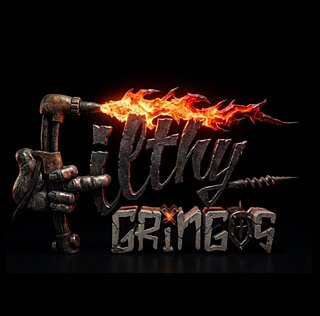 FILTHY GRINGOS & JUST A LIL FILTHY