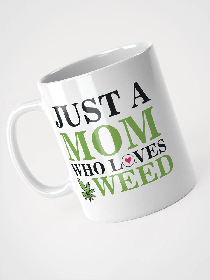 Just A Mom Who Loves Weed - White Mug product image (1)