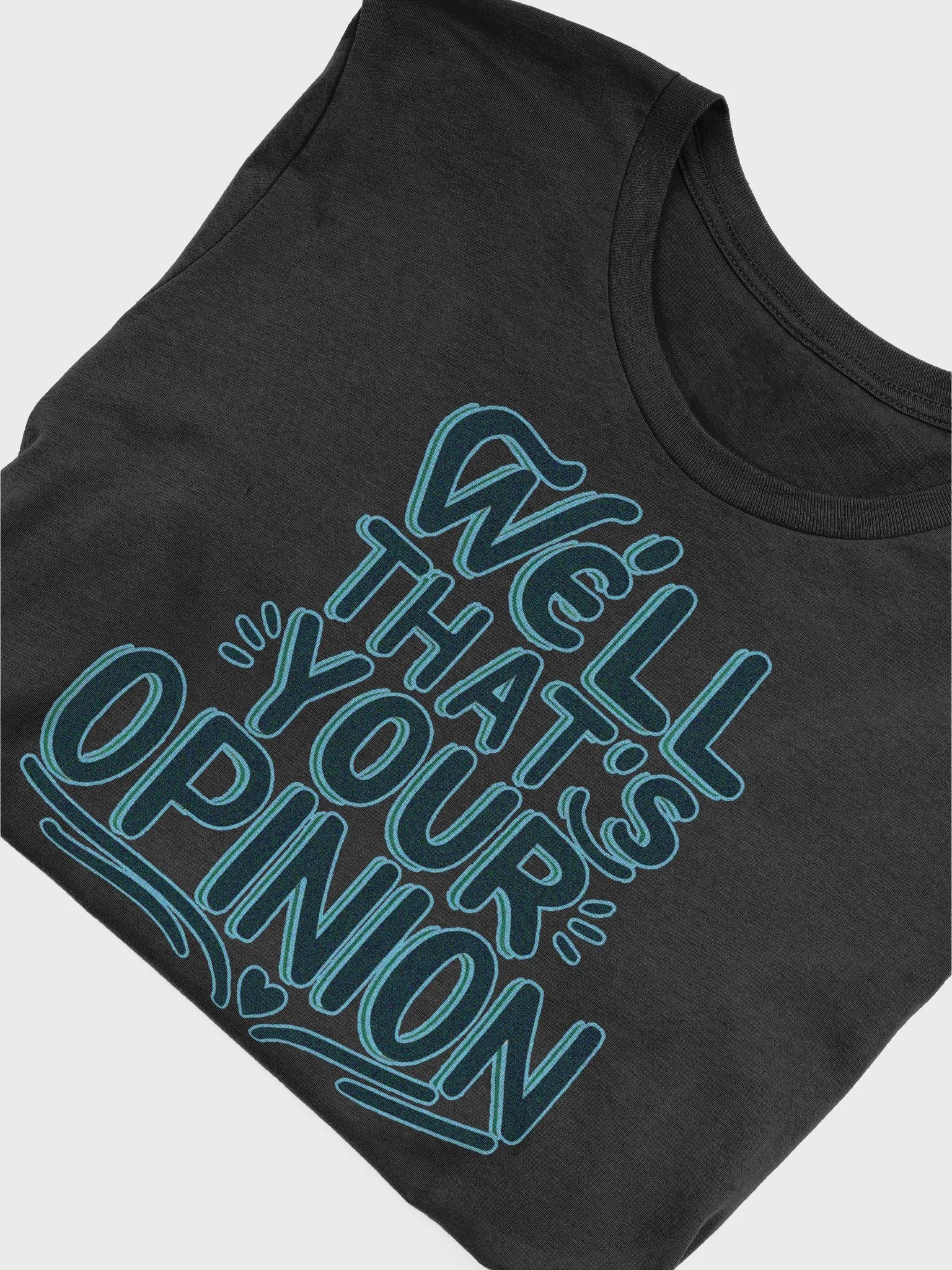 well that's your opinion Supersoft T-Shirt product image (5)