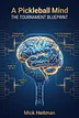 A Pickleball Mind - The Tournament Blueprint