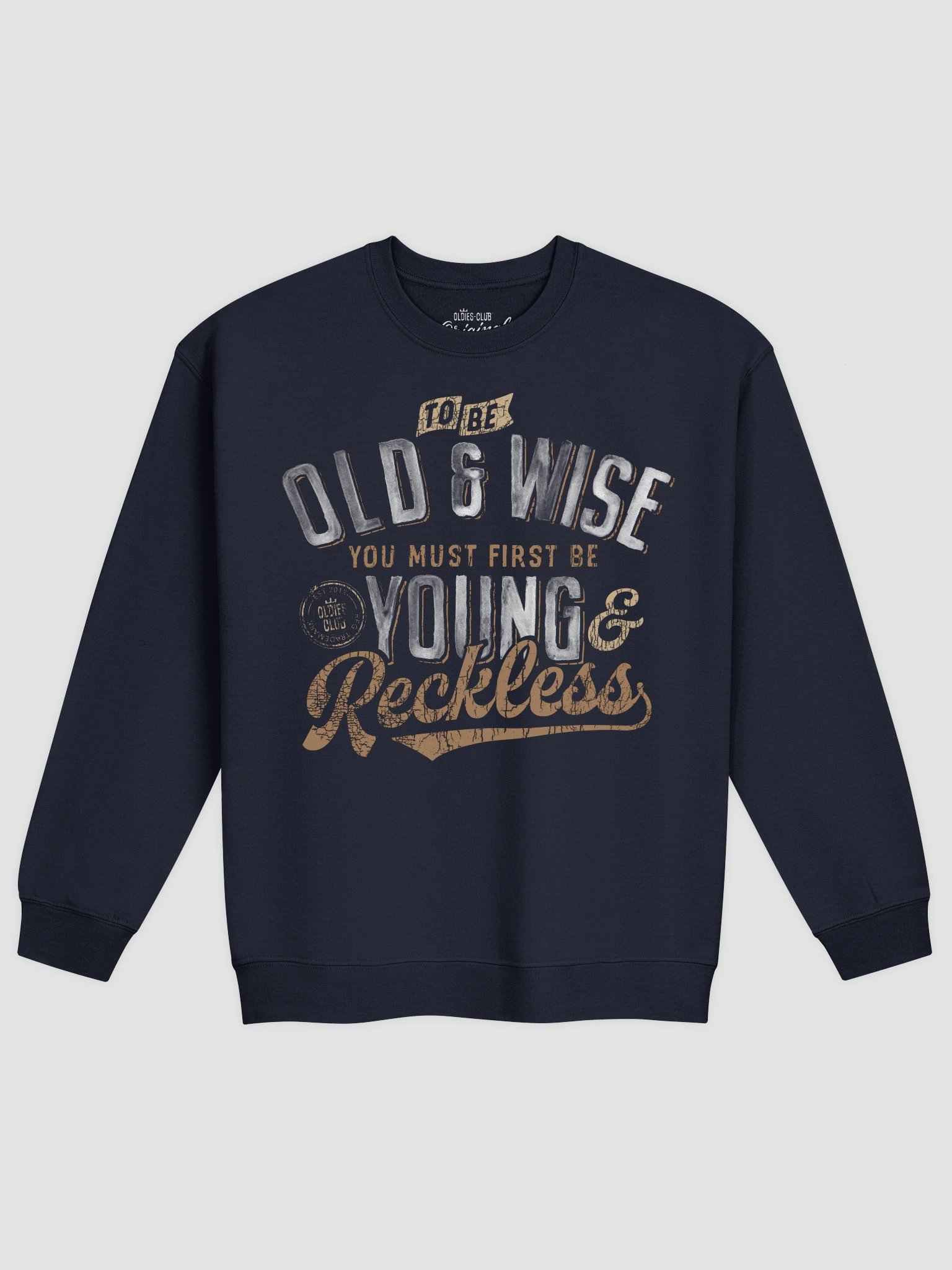 To Be Old And Wise You Must First Be Young And Reckless Sweatshirt product image (2)