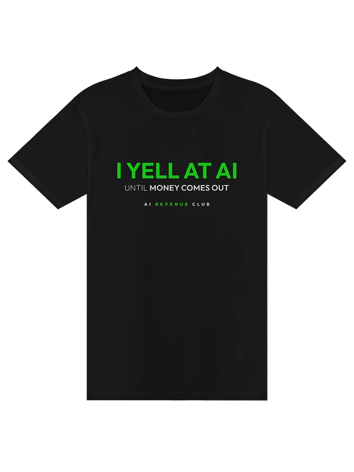 I Yell at AI - Tshirt product image (1)