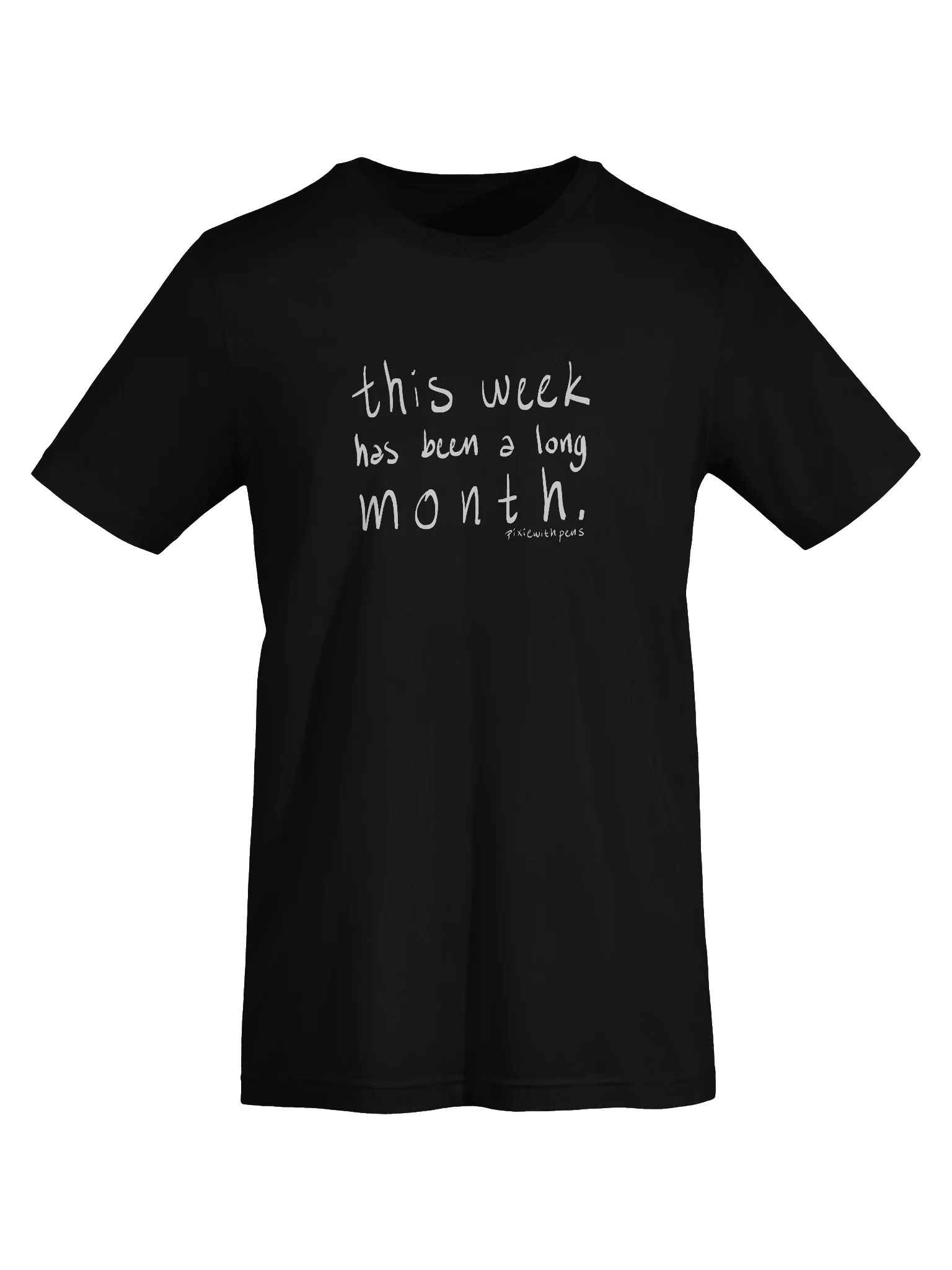 this week has been a long month hand writing t-shirt product image (55)