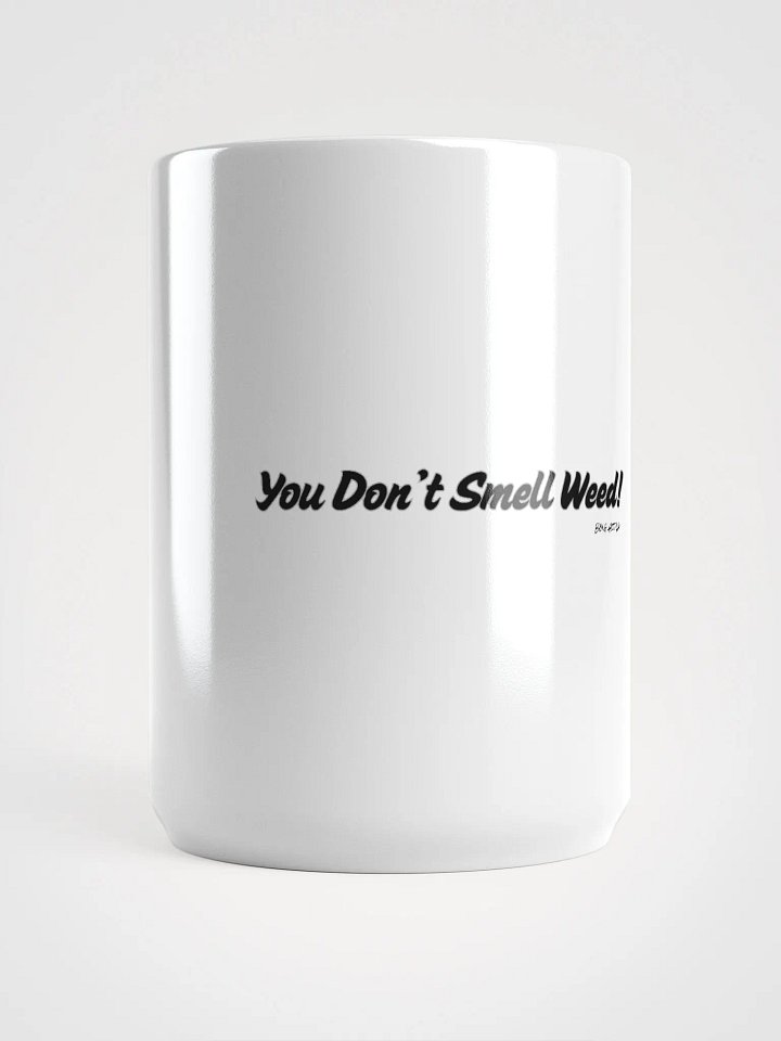 You Don't Smell Weed Mug product image (2)