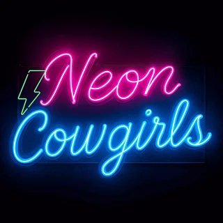 Neon Cowgirls - Shine so bright it hurts their eyes