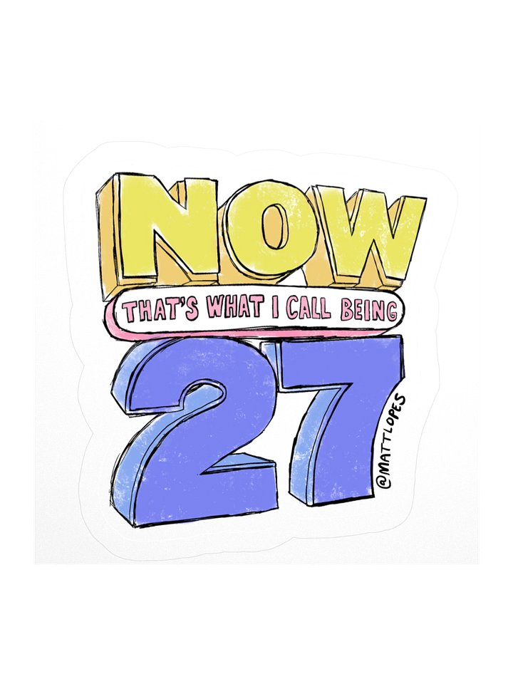 We're 27 Now Sticker product image (2)