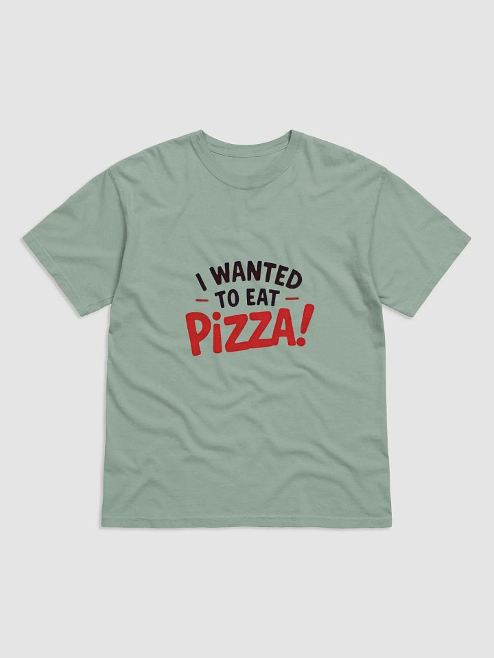 "I Wanted to Eat Pizza!" Comfort Colors Garment-Dyed Heavyweight T-Shirt product image (4)