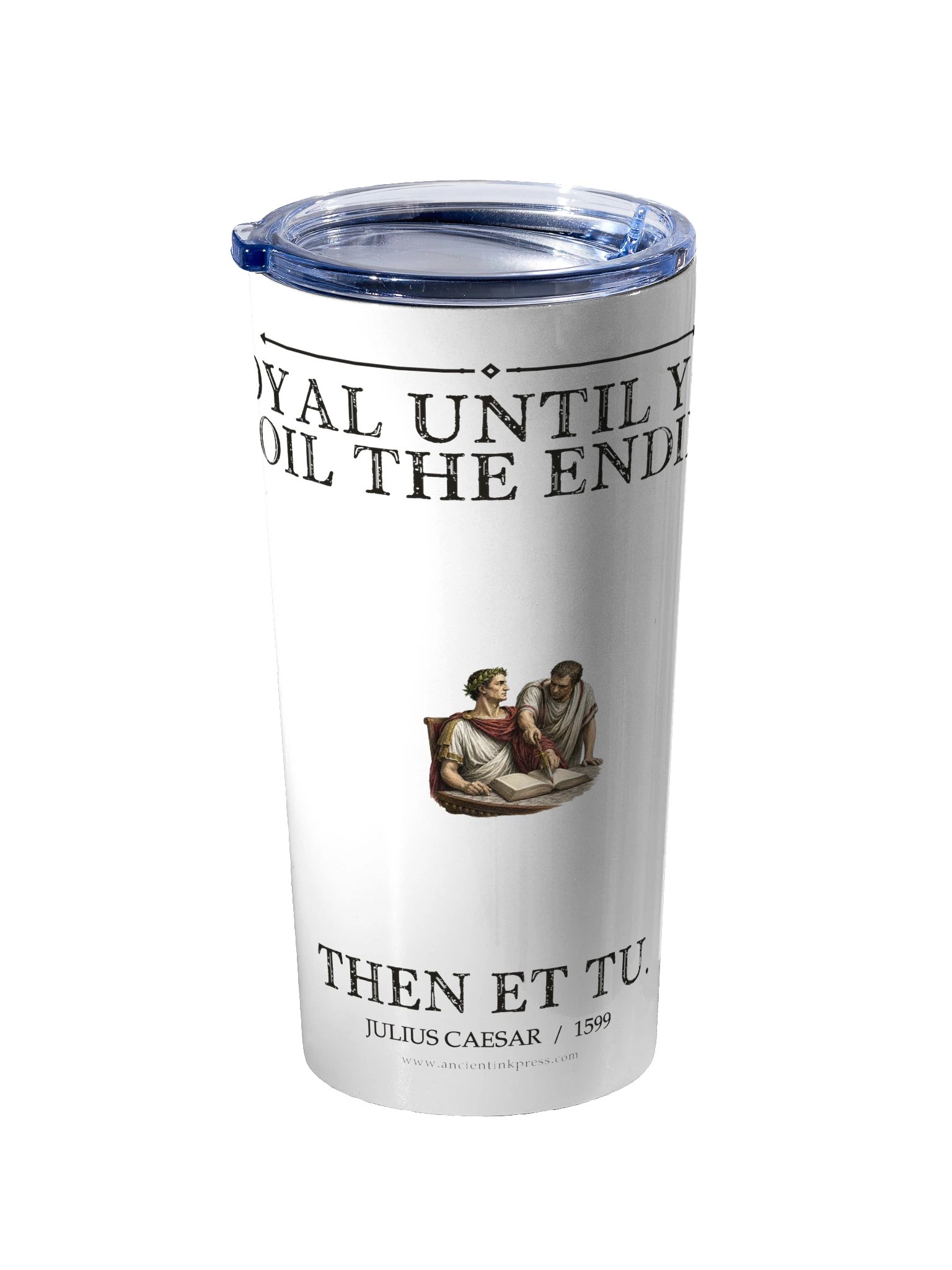 Loyal Until Et Tu -- Julius Caesar 20oz Tumbler product image (2)