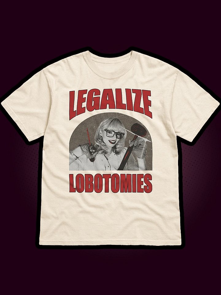 LEGALIZE LOBOTOMIES SHIRT product image (1)