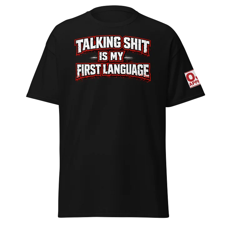 Talking shit is my first language shirt product image (1)