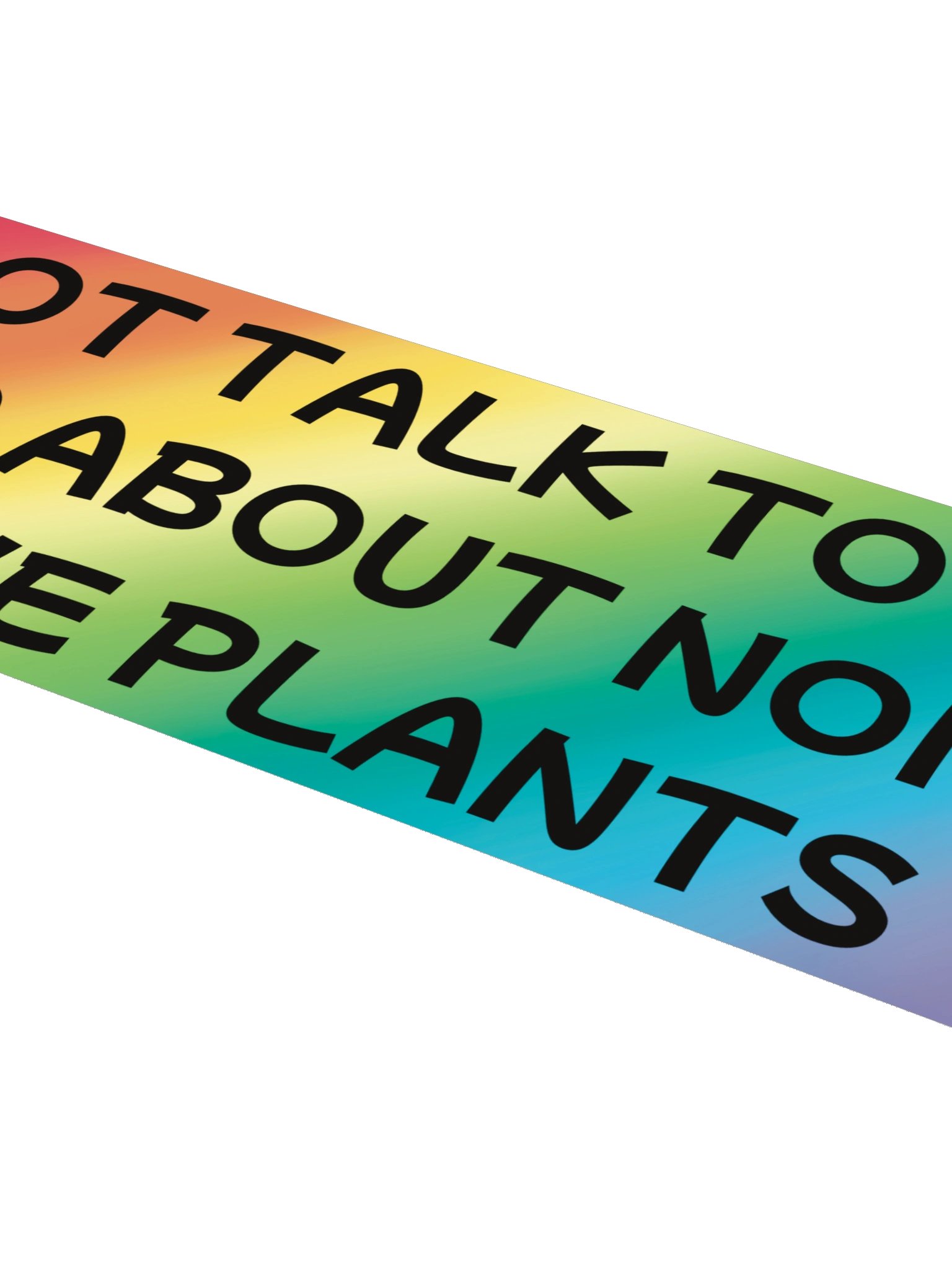 Do Not Talk to My Child About Non-native Plants Bumper Sticker product image (4)