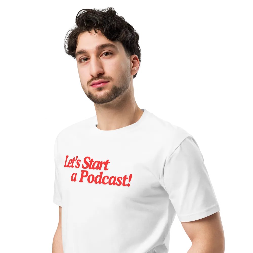 Let's Start a Podcast tshirt product image (4)